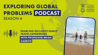 Enabling Inclusive Family Travel Experiences with Professor Brian Garrod | S4 E2