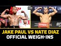 Jake Paul vs. Nate Diaz Official Weigh-In LIVE Stream | MMA Fighting