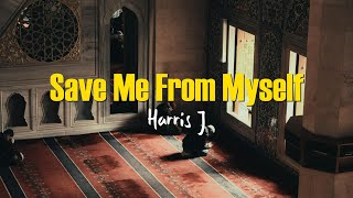 Harris J - Save Me From Myself | Lirik Terjemahan Indo