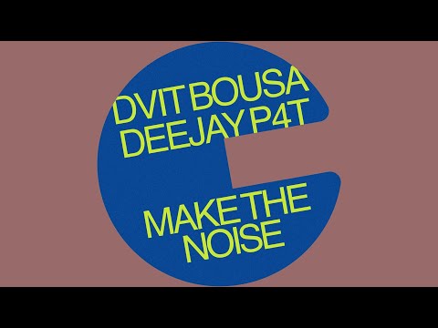 🏠▶️ Dvit Bousa, Deejay P4T - Make The Noise (Extended)