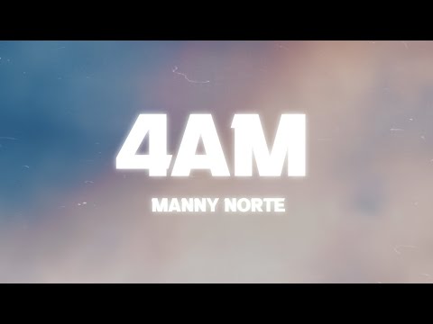 Manny Norté - 4AM (Lyrics) ft. 6LACK, Rema, Tion Wayne
