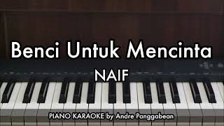 Download lagu Benci Untuk Mencinta - NAIF | Piano Karaoke by Andre Panggabean mp3