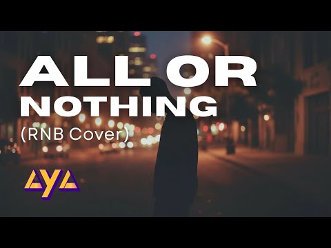 AYA - ALL OR NOTHING (RNB COVER)