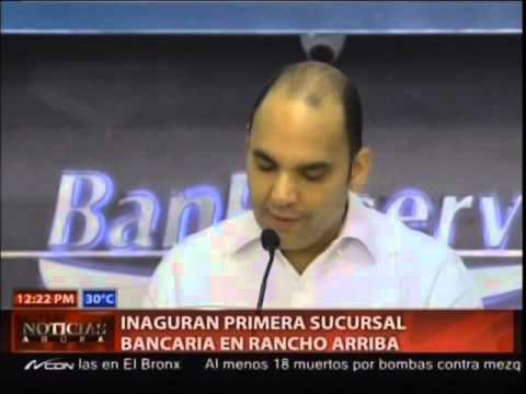 Inauguran primera sucursal bancaria en Rancho Arriba