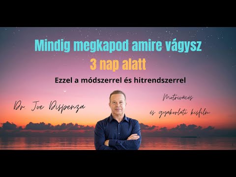 Joe Dispenza motiváció - Ezzel a módszerrel biztos, hogy megkapod amire vágysz! 3 nap alatt!