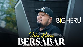Download lagu Bigheru - JIka Harus Bersabar mp3