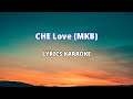 Che Love MKB LYRICS KARAOKE