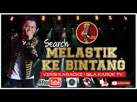 SEARCH - MELASTIK KE BINTANG (VERSI KARAOKE) | GILA KAROK TV