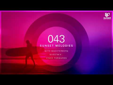 Sunset Melodies 043 with Wachterberg (incl. Vince Forwards Guest Mix)