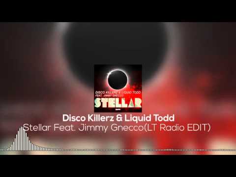 [Électro-House] Disco Killerz & Liquid Todd - Stellar Feat. Jimmy Gnecco (LT Radio EDIT)