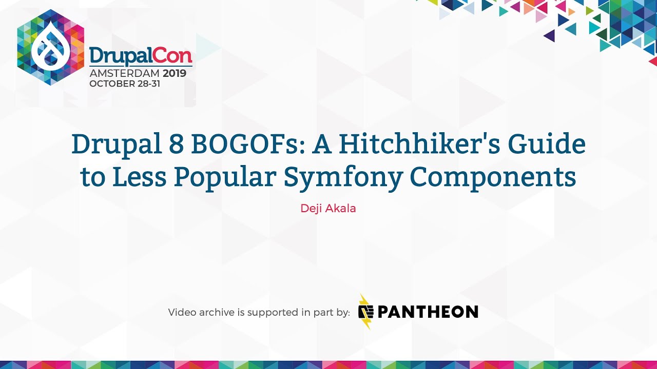 DrupalCon Amsterdam 2019: Drupal 8 BOGOFs: A Hitchhiker's Guide to Less Popular Symfony Components