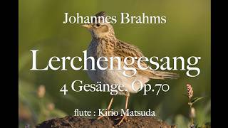 Download lagu Lerchengesang - 4 Gesänge, Op.70 (Johannes Brahms) flute : Kirio Matsuda mp3 Download lagu Lerchengesang - 4 Gesänge, Op.70 (Johannes Brahms) flute : Kirio Matsuda mp3