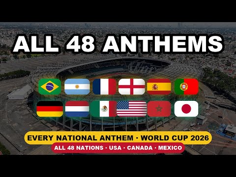 World Cup 2026: ALL 48 National Anthems 🎶 (Flags, Squads & Lineups)