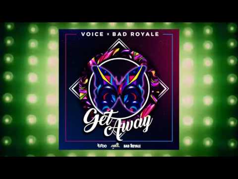 Voice x Bad Royale - Get Away | 2016 Music Release
