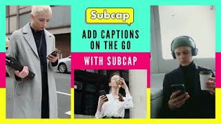 Add Captions On the Go with Subcap