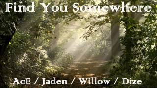 【AcE】/【Jaden】/【Willow】/【Dize】- Find You Somewhere