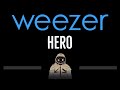 Weezer • Hero (CC) 🎤 [Karaoke] [Instrumental Lyrics]