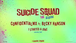 ConfidentialMX – I Started A Joke ft. Becky Hanson (from Suicide Squad: The Album)