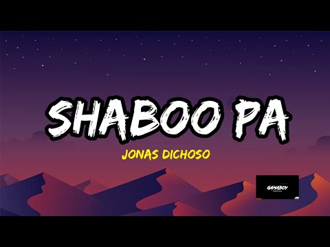 SHABOO PA - Jonas Dichoso (Lyrics)