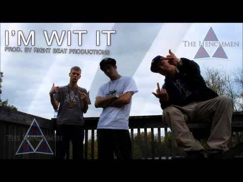 I'm Wit It - The HenchMen (Prod. By Right Beat Productions)