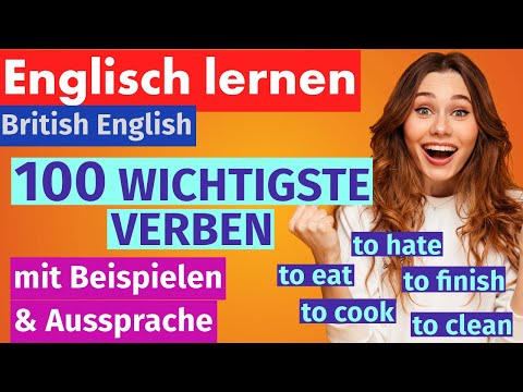 Die 100 wichtigsten englischen Verben mit Beispielen und Aussprache | Für Anfänger