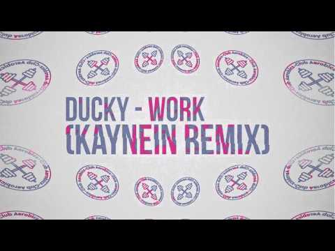Ducky - Work (Kaynein Remix)