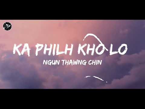 Ka Philh kho lo || Ngun Thawng Chin || Athanglian lyric video