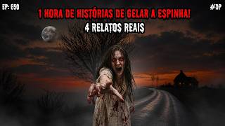 1 HORA DE TERROR! - 4 RELATOS REAIS | EP.650 #dp