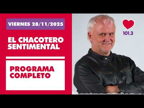 Chacotero Sentimental: Programa completo VIERNES 28/11/2025