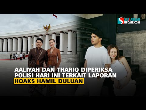 Aaliyah dan Thariq Diperiksa Polisi Hari Ini Terkait Laporan Hoaks Hamil Duluan