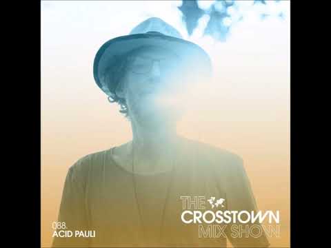 Acid Pauli - The Crosstown Mix Show 088.