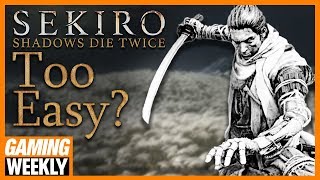 Is Sekiro Too Easy Compared to Dark Souls? - Gaming Weekly