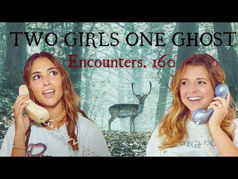 Two Girls One Ghost Encounters: 160