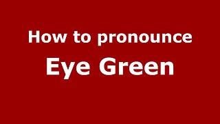 How to pronounce Eye Green