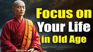6 Buddhist Lessons to Focus on Your Life in Old Age | Buddhist