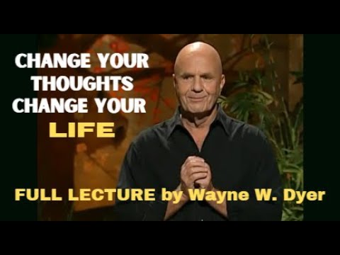Lecture by WAYNE DYER - "Change Your Thoughts, Change Your Life, Living The Wisdom Of The Tao"