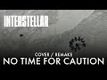 Interstellar - No Time For Caution COVER / REMAKE