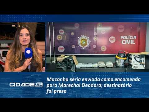 Maconha seria enviada como encomenda para Marechal Deodoro; destinatário foi preso