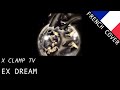 Ex Dream (X CLAMP TV OP) - French Fandub ...