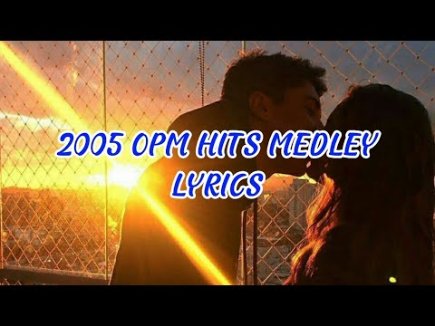 2005 OPM Hits Medley Lyrics