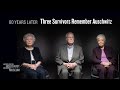 Three Survivors Remember Auschwitz 80 Years Later