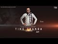 Time Chakda (Full Song) | Kulbir Jhinjer | Latest Punjabi Songs 2018 | Vehli Janta Records Time Chakda (Full Song) | Kulbir Jhinjer | Latest Punjabi Songs 2018 | Vehli Janta Records