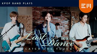 [STUDIO LIVE] ONE OK ROCK - Last Dance (Performed by CATCH THE YOUNG)
