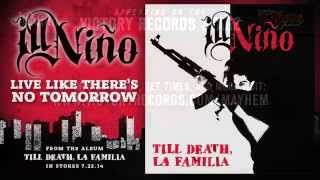 Ill Nino - Live Like There's No Tomorrow (Official Audio Stream)
