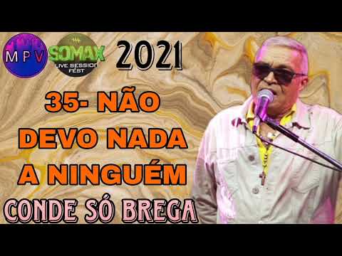 NÃO DEVO NADA A NINGUÉM - Conde Só Brega (Festival Somax Live Session 2021) - MPV