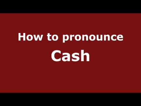How to Pronounce Cash - PronounceNames.com