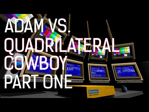 Adam vs. Quadrilateral Cowboy (Part One)