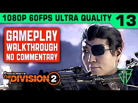 THE DIVISION 2 Gameplay Walkthrough Part 13 No Commentary PC - 1080p 60fps Ultra Settings