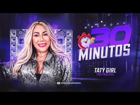 Baú da TATY GIRL 7.0 - Seleçao MELHORES Relíquias - 30 MINUTOS de Forró das Antigas PRA PAREDÃO