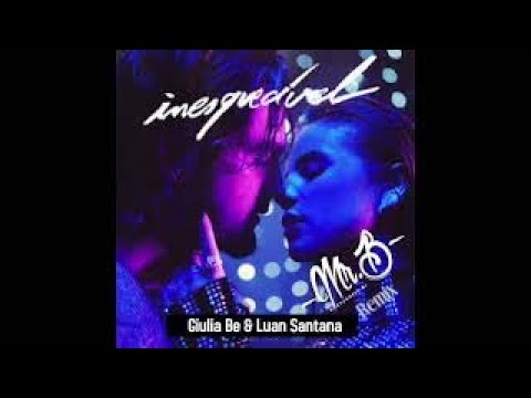 Inesquecível - Giulia Be & Luan Santana (MrB Remix)